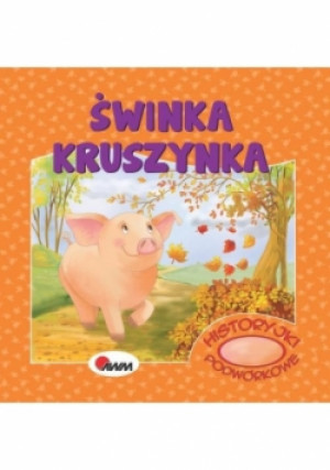 Historyjki podwórkowe Świnka kruszynka - Mirosława Kwiecińska - książka  wyd. 2018