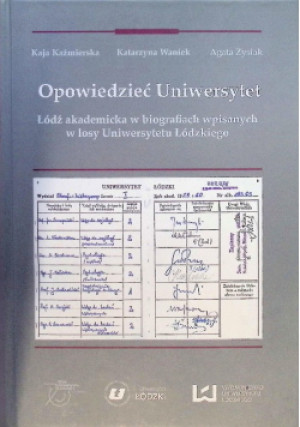 Opowiedzieć Uniwersytet - Kaja Kaźmierska, Katarzyna Waniek, Agata Zysiak - książka historyczna wyd. 2015