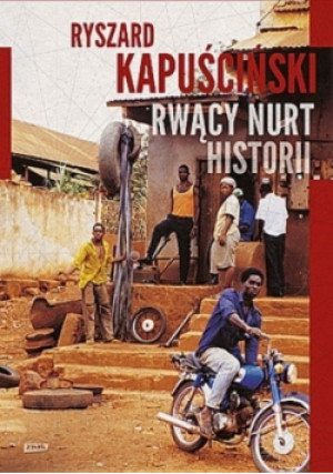 Rwący nurt historii - Ryszard Kapuściński - książka  wyd. 2014