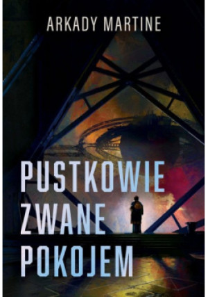 Pustkowie zwane pokojem - Arkady Martine - książka  wyd. 2024