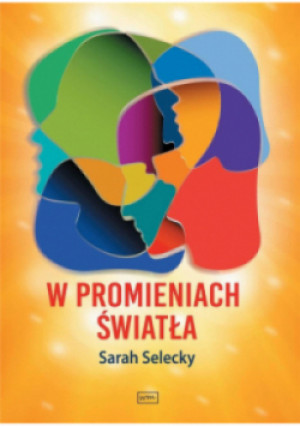 W promieniach światła - Sarah Selecky - książka  wyd. 2022
