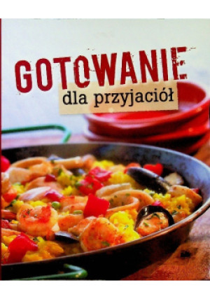 Gotowanie dla przyjaciół - książka  wyd. 2015