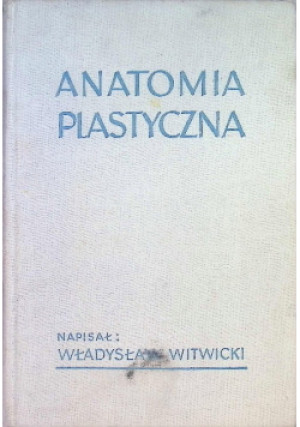 Anatomia plastyczna - Władysław Witwicki - książka  wyd. 1960