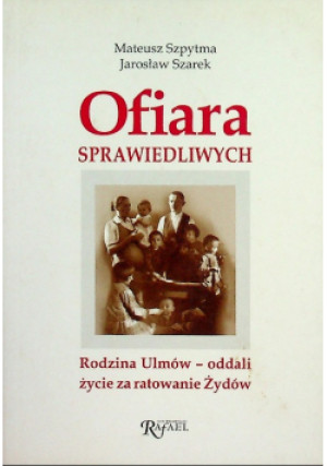 Ofiara sprawiedliwych - Jarosław Szarek, Mateusz Szpytma - książka historyczna wyd. 2004