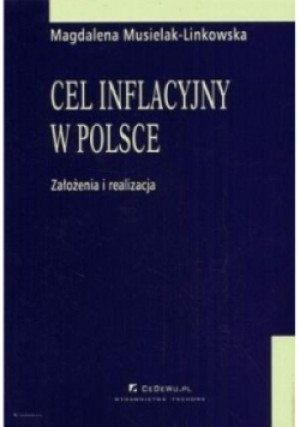 Cel inflacyjny w Polsce założenia i realizacja - Magdalena Musielak-Linkowska - książka  wyd. 2007