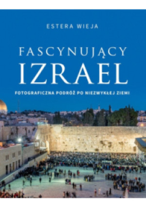 Fascynujący Izrael - Estera Wieja - książka  wyd. 2019
