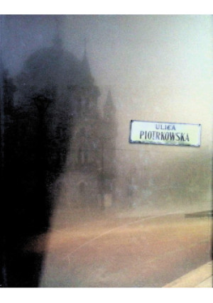 Ulica Piotrowska - Wacław Konderek - książka historyczna wyd. 2006