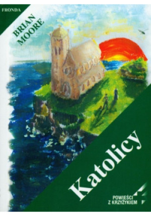 Katolicy - Brian Moore - książka  wyd. 2009