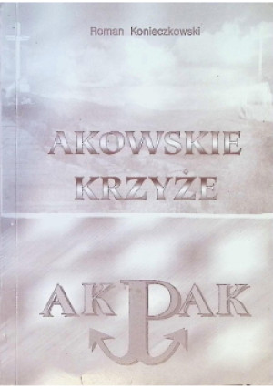 Akowskie krzyże - Roman Konieczkowski - książka  wyd. 1995
