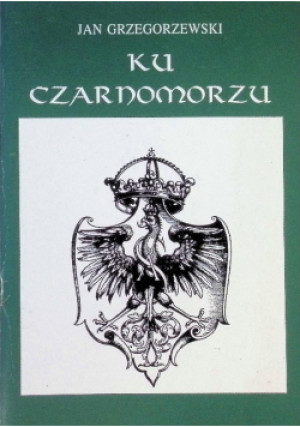 Ku czarnomorzu - Jan Grzegorzowski - książka  wyd. 1996