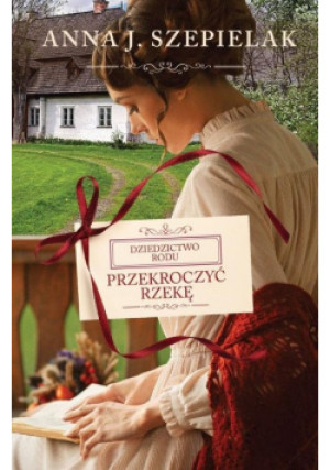 Przekroczyć rzekę - Anna J. Szepielak - książka  wyd. 2018