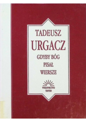 Gdyby Bóg pisał wiersze - Tadeusz Urgacz - książka  wyd. 1996