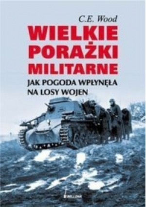 Wielkie porażki militarne - C. E. Wood - książka reportaż wyd. 2007