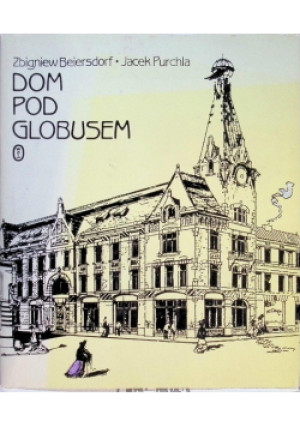 Dom pod globusem - Jacek Purchla, Zbigniew Beiersdorf - książka  wyd. 1988