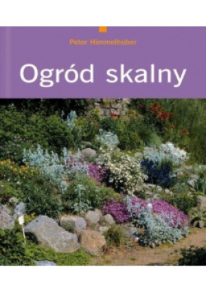 Ogród skalny - Pete Himmelhuber - książka  wyd. 2007