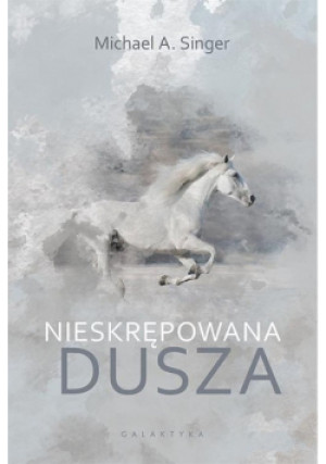 Nieskrępowana dusza - A. Singer Michael - książka  wyd. 2022