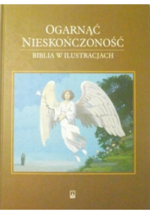 Ogarnąć nieskończoność. Biblia w ilustracji - Zuzanna Orlińska - książka  wyd. 1999