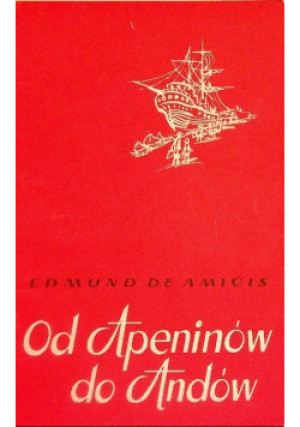 Od Apeninów do Andów - Edmund de Amicis - książka historyczna wyd. 1962