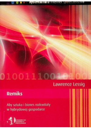 Remiks - Lawrence Lessig - książka reportaż wyd. 2009