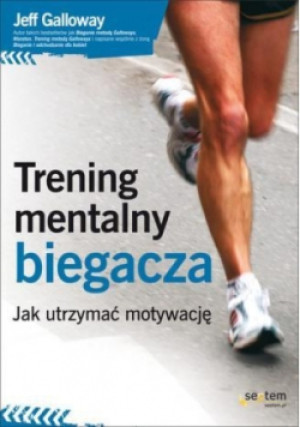 Trening mentalny biegacza Jak utrzymać motywację - Jeff Galloway - książka  wyd. 2013