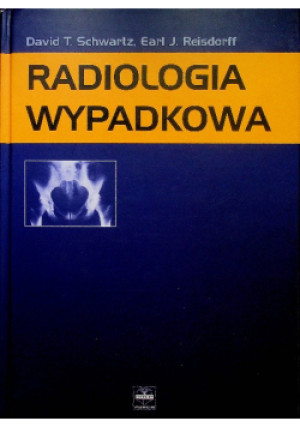 Radiologia wypadkowa - David T. Schwartz - książka  wyd. 2002