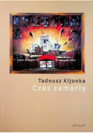 Czas zamarły - Tadeusz Kijonka - książka  wyd. 2011