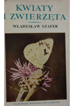 Kwiaty i zwierzęta - Władysław Szafer - książka  wyd. 1969