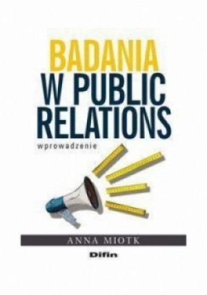 Badania w public relations Wprowadzenie - Anna Miotk - książka  wyd. 2012