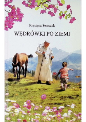 Wędrówki po ziemi - Krystyna Semczuk - książka  wyd. 2007