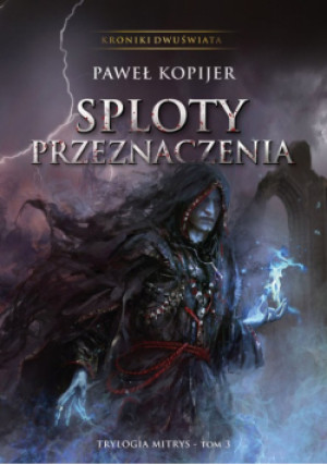 Sploty przeznaczenia Tom 3 - Paweł Kopijer - książka fantasy wyd. 2022