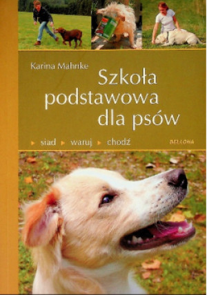 Szkoła podstawowa dla psów - Karina Mahnke - książka  wyd. 2010