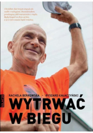 Wytrwać w biegu - Rachela Berkowska, Ryszard Kałaczyński - książka reportaż wyd. 2017