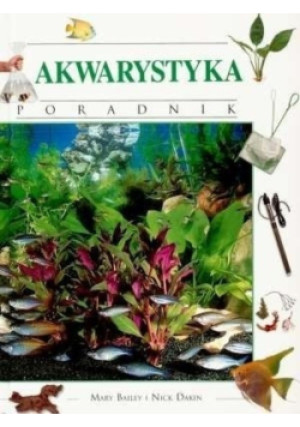 Akwarystyka Poradnik - Mary Bailey - książka  wyd. 1998