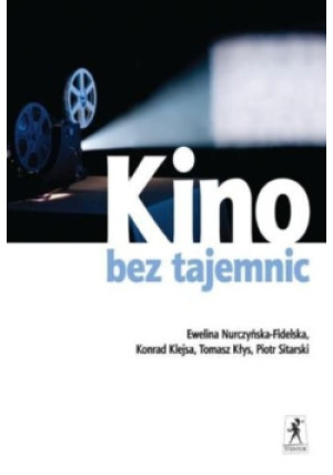 Kino bez tajemnic - Piotr Sitarski, Konrad Klejsa, Ewelina Nurczyńska Fidelska - książka  wyd. 2009