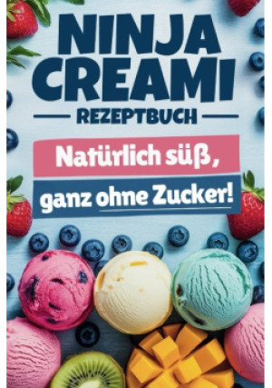Ninja Creami Rezeptbuch naturlich suss, ganz ohne Zucker - książka  wyd. 2025