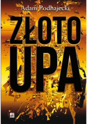 Złoto UPA - Adam Podhajecki - książka  wyd. 2023