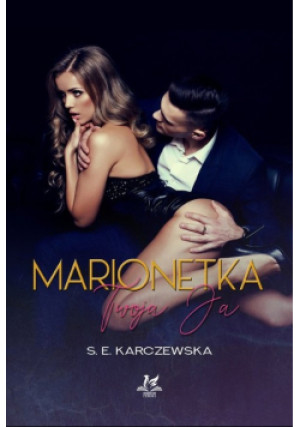 Marionetka Twoja ja - S. E. Karczewska - książka  wyd. 2022