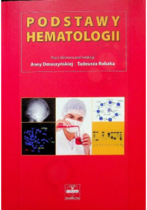 Podstawy hematologii - Tadeusz Robak, Anna Dmoszczyńska - książka  wyd. 2008