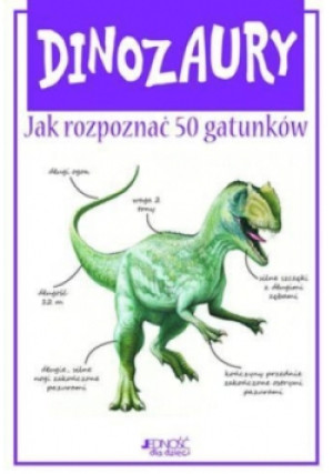 Dinozaury. Jak rozpoznać 50 gatunków - Steve Parker - książka  wyd. 2013