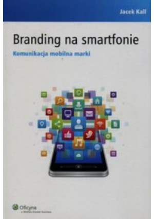 Branding na smartfonie - Jacek Kall - książka  wyd. 2015