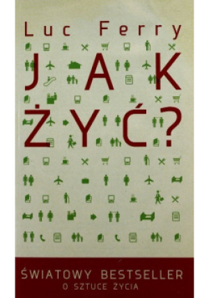 Jak żyć - Luc Ferry - książka  wyd. 2011