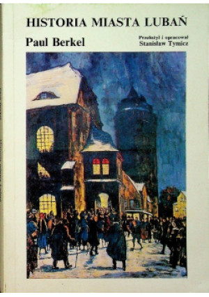 Historia miasta Lubań - Paul Berkel - książka historyczna wyd. 1992