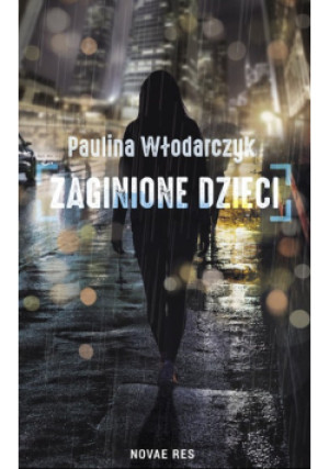 Zaginione dzieci - Paulina Włodarczyk - książka  wyd. 2017