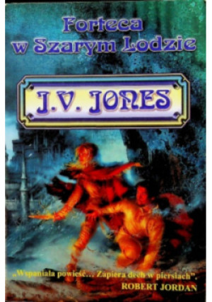 Forteca w szarym lodzie - J. V. Jones - książka fantasy wyd. 2005