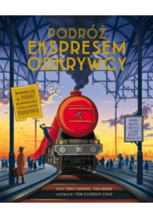Podróż Ekspresem Odkrywcy - Emily Hawkins, Tom Adams - książka  wyd. 2018
