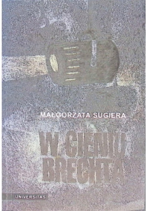 W cieniu Brechta - Małgorzata Sugiera - książka  wyd. 1999