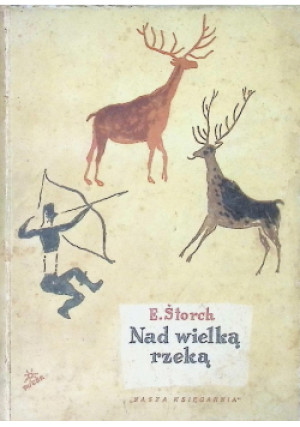 Nad wielką rzeką - Edward Storch - książka  wyd. 1952