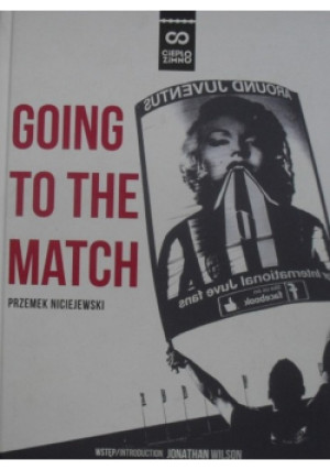 Going to the match - Przemek Maciejewski - książka historyczna wyd. 2016