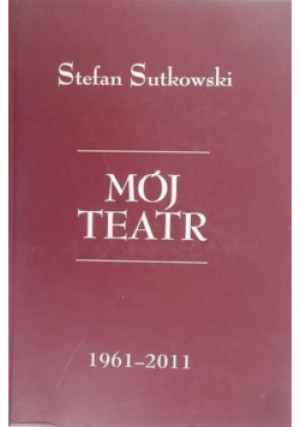 Mój teatr - Stefan Sutkowski - książka  wyd. 2012