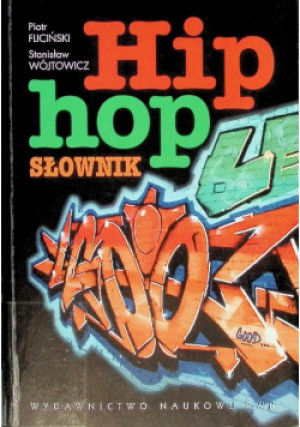 Hip hop słownik - Piotr Fliciński, Stanisław Wójtowicz - książka  wyd. 2007
